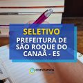 Prefeitura de São Roque do Canaã – ES abre vagas em seletivo