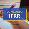 Concurso IFRR: vencimento básico de até R$ 4,5 mil