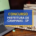 Concurso Prefeitura de Campinas – SP: ganhos de até R$ 7,4 mil