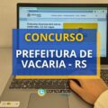 Concurso Prefeitura de Vacaria – RS: ganhos de até R$ 11,3 mil