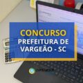 Concurso Prefeitura de Vargeão – SC: edital e inscrições