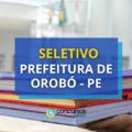 Prefeitura de Orobó – PE tem dois editais de seletivo abertos