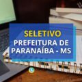Seletivo Prefeitura de Paranaíba – MS: edital paga até R$ 4,3 mil