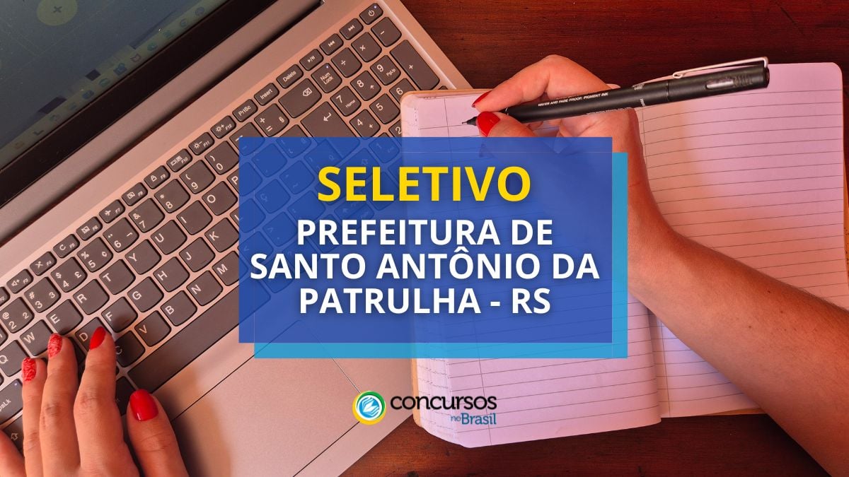 Processo seletivo da Prefeitura de Santo Antônio da Patrulha, Prefeitura de Santo Antônio da Patrulha, vagas da Prefeitura de Santo Antônio da Patrulha.