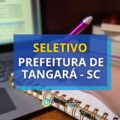 Prefeitura de Tangará – SC paga R$ 23,5 mil em seletivo
