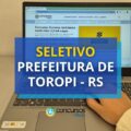 Prefeitura de Toropi – RS lança novo edital de seletivo simplificado