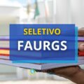 FAURGS – RS divulga 536 vagas em processo seletivo