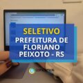 Prefeitura de Floriano Peixoto – RS anuncia novos editais de seleção