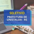 Prefeitura de Unistalda – RS divulga quatro editais de seletivo