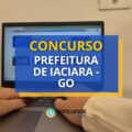 Concurso Prefeitura de Iaciara – GO abre mais de 680 vagas