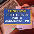 Concurso Prefeitura de Porto Amazonas – PR: até R$ 5 mil mensais