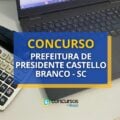 Concurso Prefeitura de Presidente Castello Branco – SC: até R$ 6,3 mil