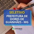 Prefeitura de Dores de Guanhães – MG anuncia seletivo