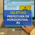 Prefeitura de Horizontina – RS lança edital de seletivo