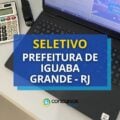 Prefeitura de Iguaba Grande – RJ anuncia seleção simplificada