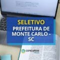 Prefeitura de Monte Carlo – SC: até R$ 6,8 mil em seletivo