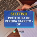 Prefeitura de Pereira Barreto – SP lança seleção simplificada