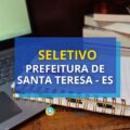 Prefeitura de Santa Teresa – ES divulga vaga em seletivo