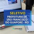 Seletivo Prefeitura de São Francisco do Guaporé – RO abre vagas