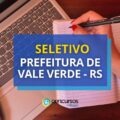 Prefeitura de Vale Verde – RS anuncia seletivo simplificado