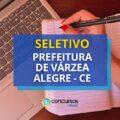 Seletivo Prefeitura de Várzea Alegre – CE: edital publicado