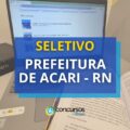 Prefeitura de Acari – RN divulga três editais de processo seletivo