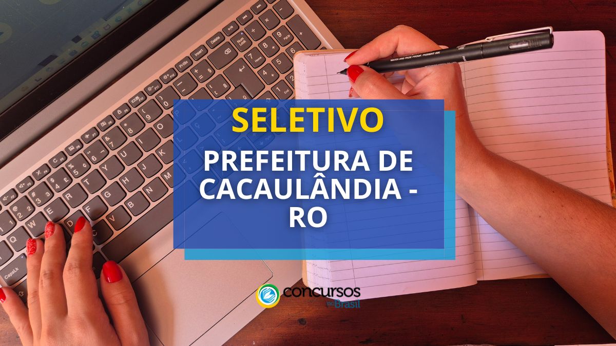 processo seletivo prefeitura de cacaulândia, edital de cacaulândia, concursos em rondônia
