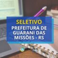 Prefeitura de Guarani das Missões – RS: edital de seletivo aberto