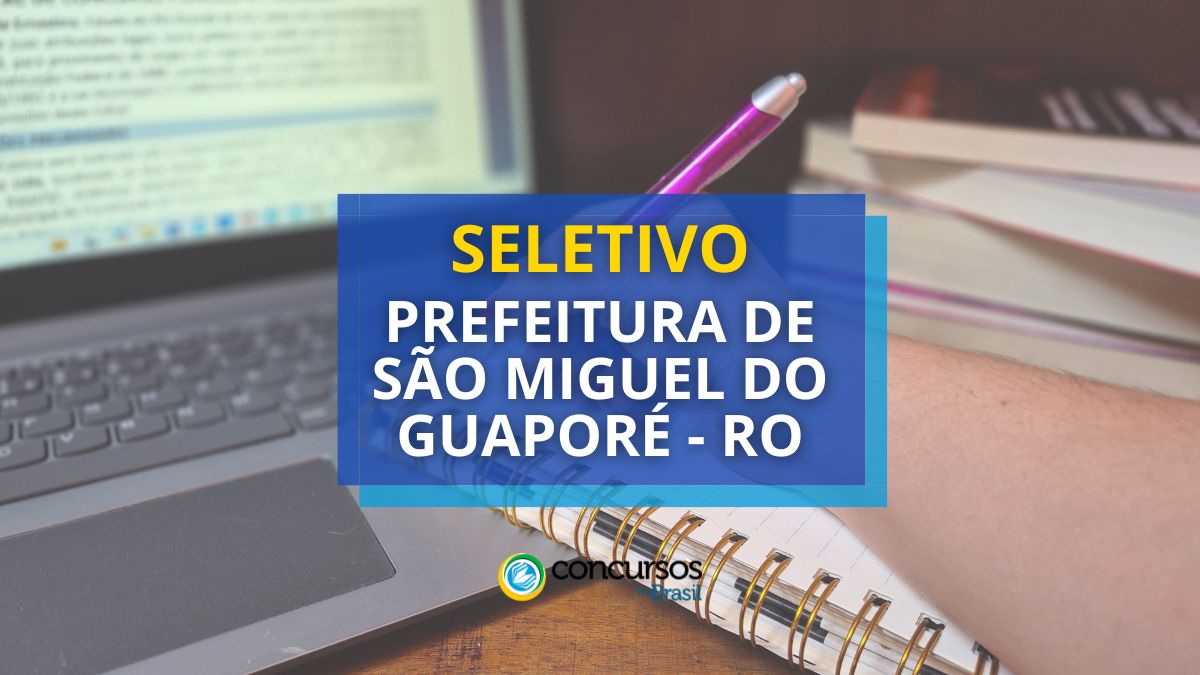 Processo Seletivo Prefeitura de São Miguel do Guaporé - RO, Edital de São Miguel do Guaporé - RO, Vagas de São Miguel do Guaporé - RO, Prefeitura de São Miguel do Guaporé - RO.