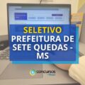 Edital Prefeitura de Sete Quedas – MS paga R$ 5 mil em seletivo