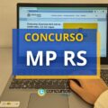 Concurso MP RS lança novos editais; ganhos até R$ 9,2 mil