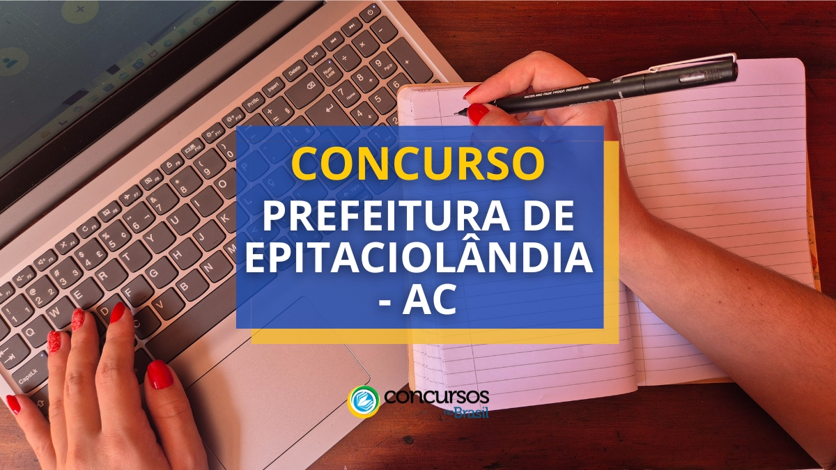 concurso Prefeitura de Epitaciolândia, vagas do concurso Prefeitura de Epitaciolândia, edital do concurso Prefeitura de Epitaciolândia, inscrições no concurso Prefeitura de Epitaciolândia