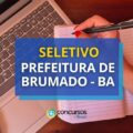 Prefeitura de Brumado – BA abre dezenas de vagas imediatas em seletivo