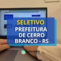 Prefeitura de Cerro Branco – RS: três novos editais de seletivo
