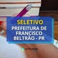 Seletivo Prefeitura de Francisco Beltrão – PR paga até R$ 6,4 mil