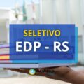 EDP – RS lança edital e remunera R$ 10 mil em processo seletivo