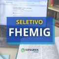 FHEMIG – MG: dois novos editais do processo seletivo abertos