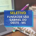 FUNSAÚDE São Gabriel do Oeste – MS: até R$ 8,1 mil