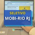MOBI-Rio – RJ: dois editais de seletivo ultrapassam 170 vagas