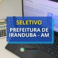 Prefeitura de Iranduba – AM abre mais de 230 vagas em seletivo