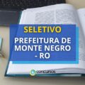 Prefeitura de Monte Negro – RO está com seletivo aberto