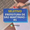Prefeitura de São Martinho – RS: até R$ 4,3 mil em seletivo