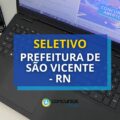 Prefeitura de São Vicente – RN anuncia edital de seletivo