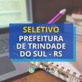 Prefeitura de Trindade do Sul – RS: seletivo na área da Educação