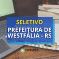 Prefeitura de Westfália – RS anuncia seleção simplificada