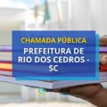 Chamada pública Prefeitura de Rio dos Cedros – SC abre edital
