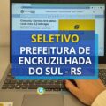 Prefeitura de Encruzilhada do Sul – RS anuncia edital de seletivo