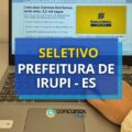 Prefeitura de Irupi – ES tem dois novos editais de seletivo abertos