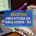 Prefeitura de Vale Verde – RS paga R$ 5,5 mil em seletivo