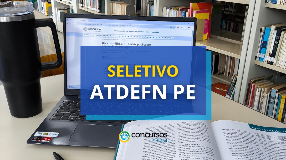 processo seletivo ATDEFN PE, vagas do processo seletivo ATDEFN PE, inscrição no processo seletivo ATDEFN PE, edital do processo seletivo ATDEFN PE